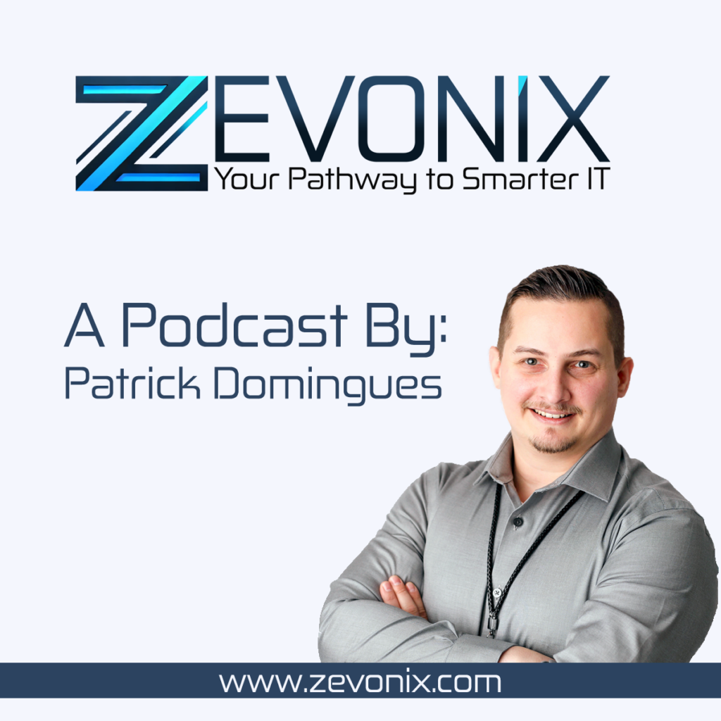 Podcast cover image for "Zevonix: Your Pathway to Smarter IT," hosted by Patrick Domingues.