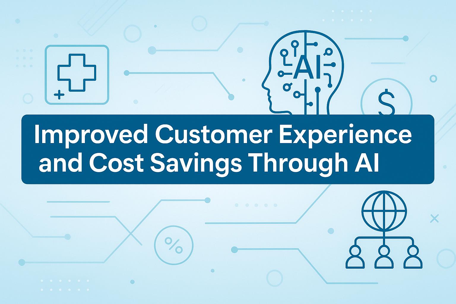 Improved Customer Experience and Cost Savings Through AI
