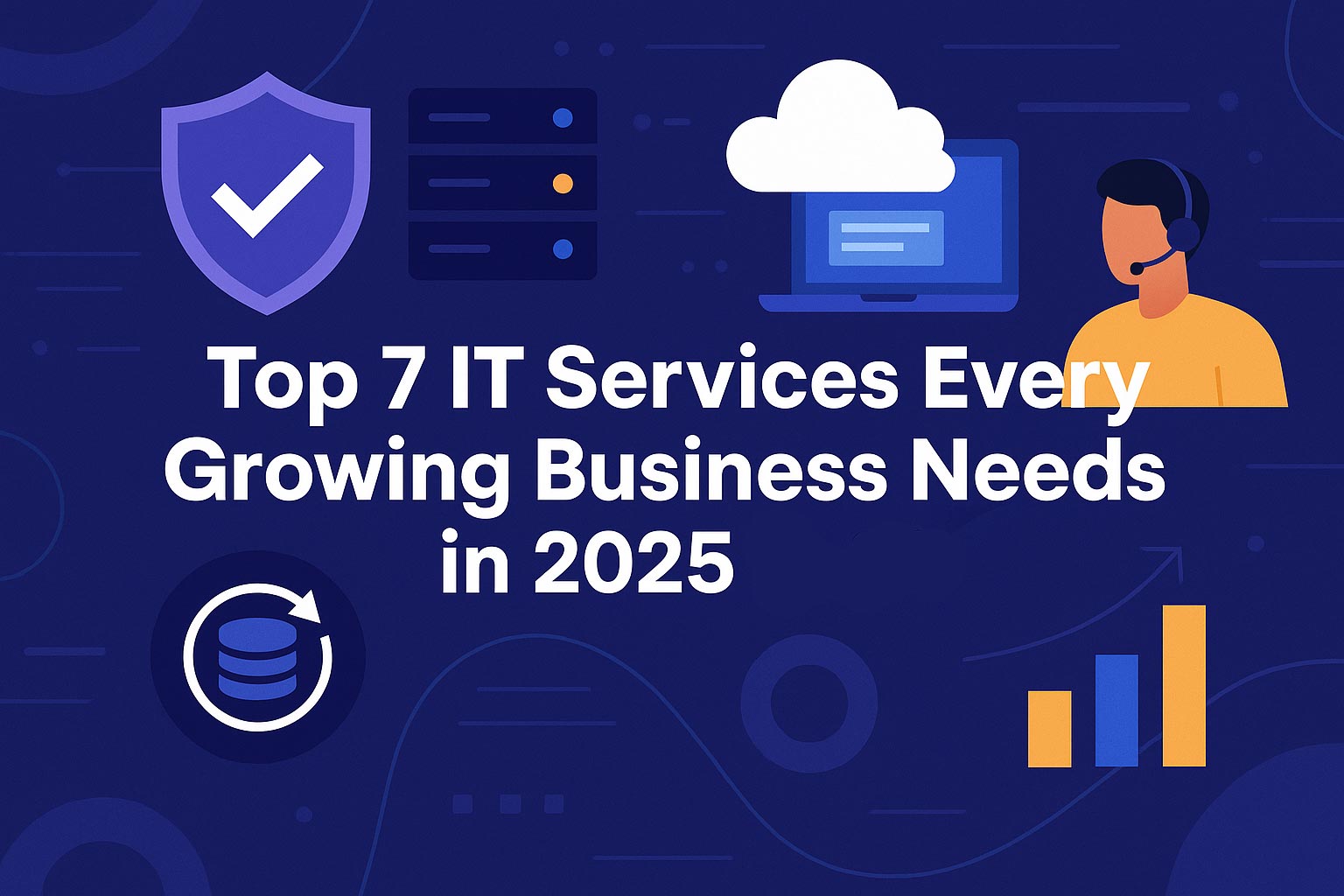 Top 7 IT Services Every Growing Business Needs in 2025