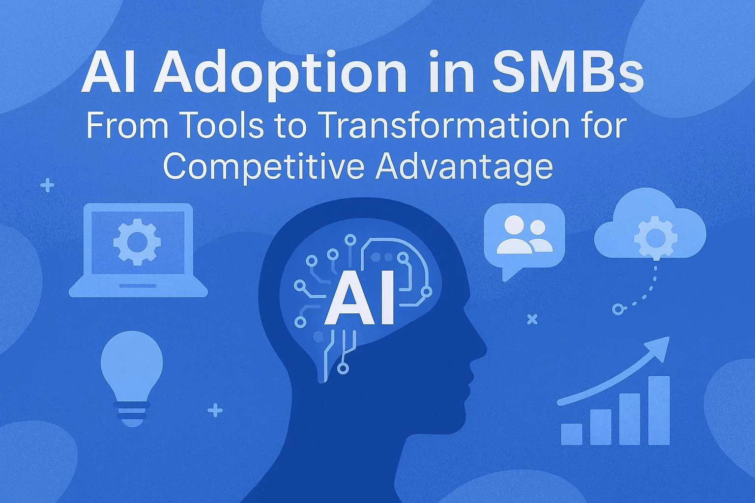 AI Adoption in SMBs: From Tools to Transformation for Competitive Advantage