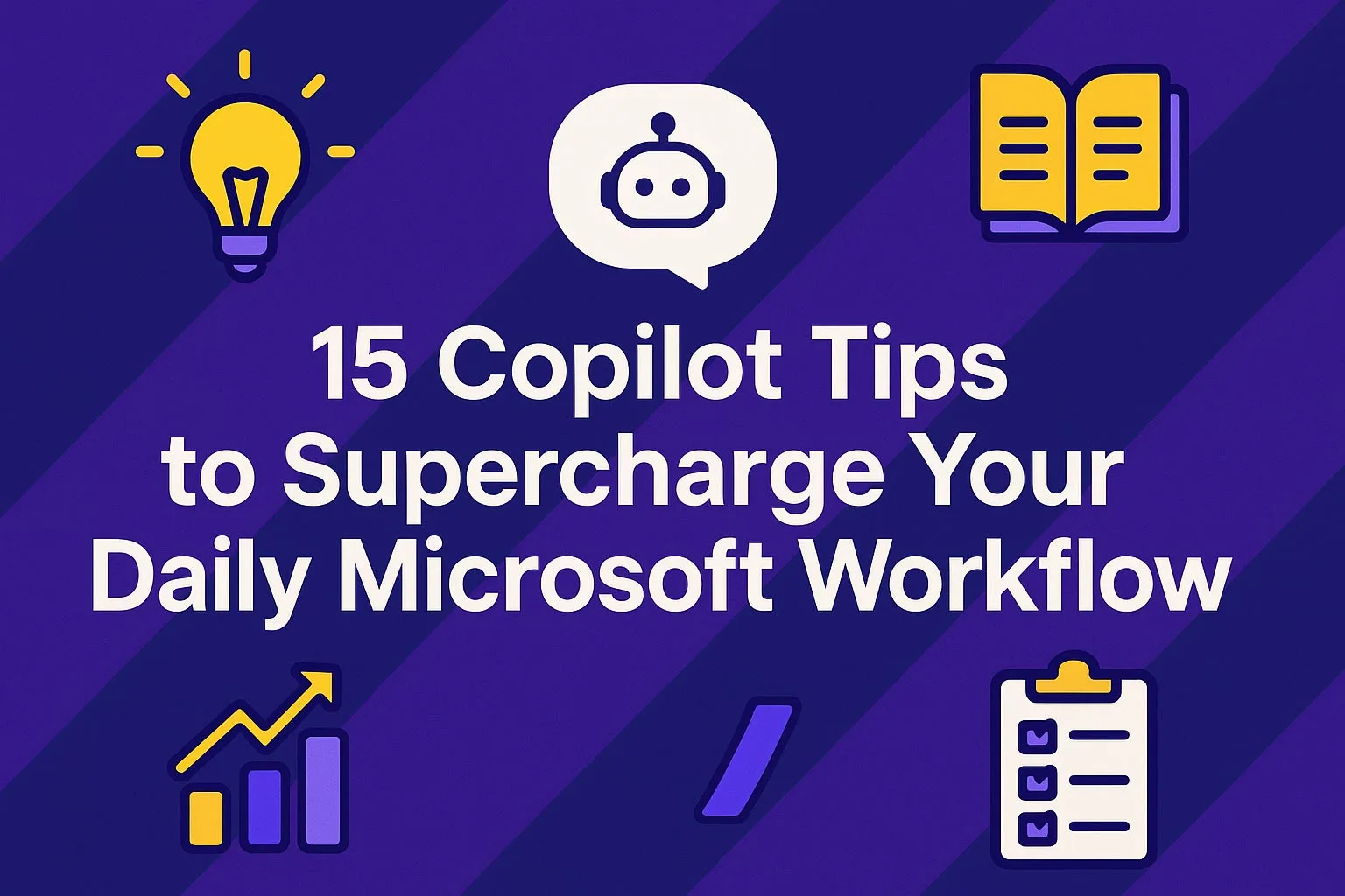 15 Microsoft Copilot Tips to Supercharge Your Daily Business Workflow